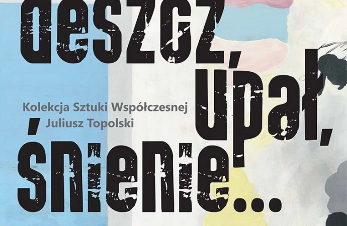 {Galeria BWA w Olsztynie zaprasza na wystawę „Deszcz, upał, śnienie…”.}